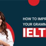 How to Improve Your Grammar for IELTS?