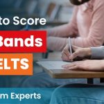 How to Score 6+ Bands in IELTS Tips from Experts